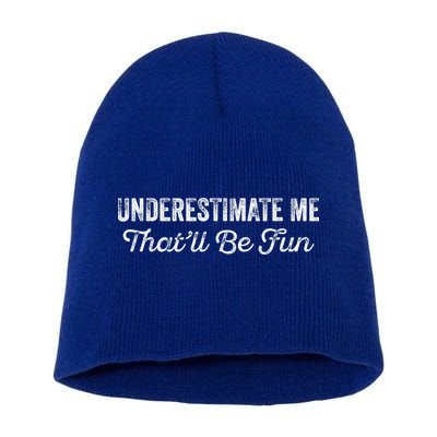 Underestimate Me That'll Be Fun Pun Funny Quote Vintage Short Acrylic Beanie
