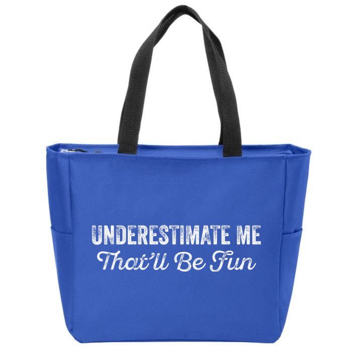 Underestimate Me That'll Be Fun Pun Funny Quote Vintage Zip Tote Bag