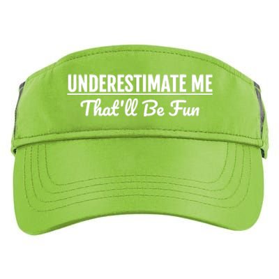 Underestimate Me That'll Be Fun Shirts Funny Quote Gift Pun Adult Drive Performance Visor