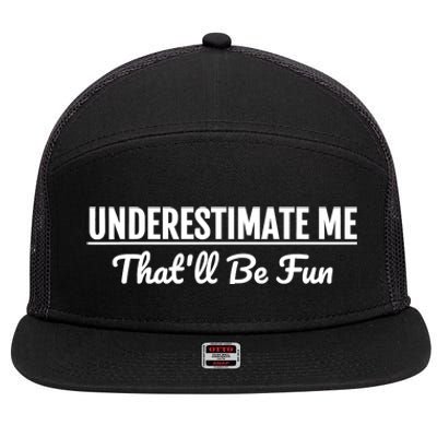 Underestimate Me That'll Be Fun Shirts Funny Quote Gift Pun 7 Panel Mesh Trucker Snapback Hat