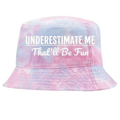 Underestimate Me That'll Be Fun Shirts Funny Quote Gift Pun Tie-Dyed Bucket Hat