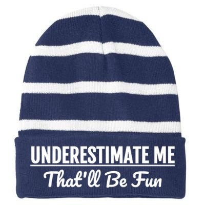 Underestimate Me That'll Be Fun Shirts Funny Quote Gift Pun Striped Beanie with Solid Band