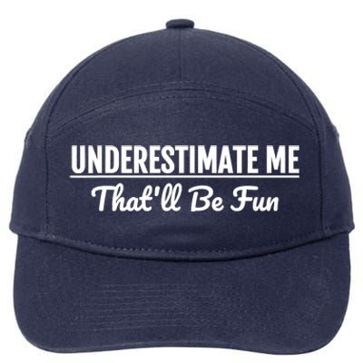 Underestimate Me That'll Be Fun Shirts Funny Quote Gift Pun 7-Panel Snapback Hat