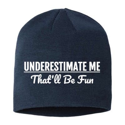 Underestimate Me That'll Be Fun Shirts Funny Quote Gift Pun Sustainable Beanie