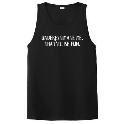 Underestimate Me That'll Be Fun Shirts Funny Quote Gift Pun PosiCharge Competitor Tank