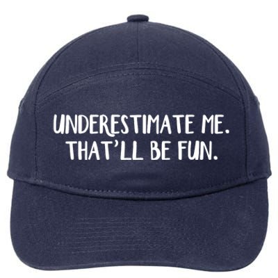 Underestimate Me That'll Be Fun Shirts Funny Quote Gift Pun 7-Panel Snapback Hat