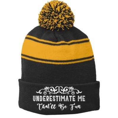 Underestimate Me Thatll Be Fun Sarcasm Stripe Pom Pom Beanie