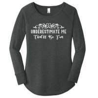 Underestimate Me Thatll Be Fun Sarcasm Women's Perfect Tri Tunic Long Sleeve Shirt