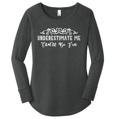 Underestimate Me Thatll Be Fun Sarcasm Women's Perfect Tri Tunic Long Sleeve Shirt