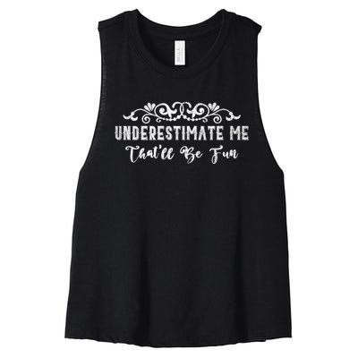 Underestimate Me Thatll Be Fun Sarcasm Women's Racerback Cropped Tank