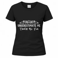 Underestimate Me Thatll Be Fun Sarcasm Women's T-Shirt