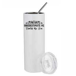 Underestimate Me Thatll Be Fun Sarcasm Stainless Steel Tumbler