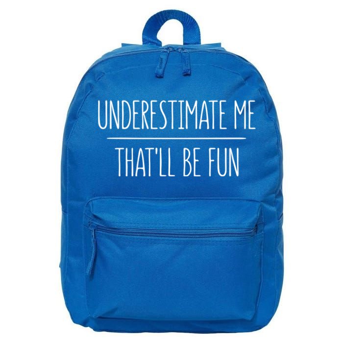 Underestimate Me Thatll Be Fun Meaningful Gift Cute Gift 16 in Basic Backpack