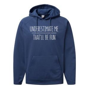 Underestimate Me Thatll Be Fun Meaningful Gift Cute Gift Performance Fleece Hoodie