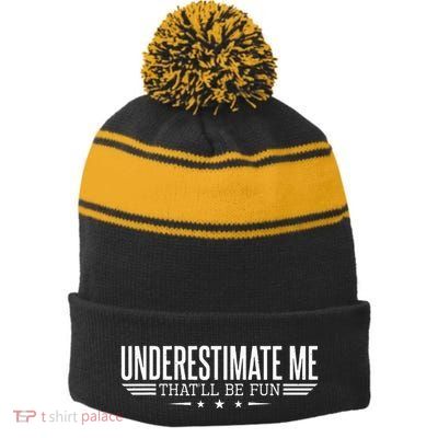 Underestimate Me That'll Be Fun Proud Stripe Pom Pom Beanie
