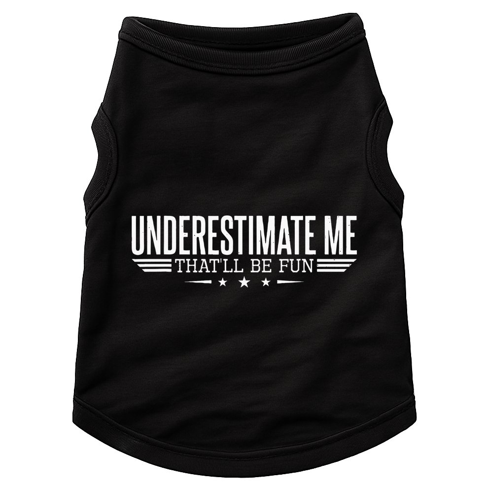 Underestimate Me That'll Be Fun Proud Doggie Tank