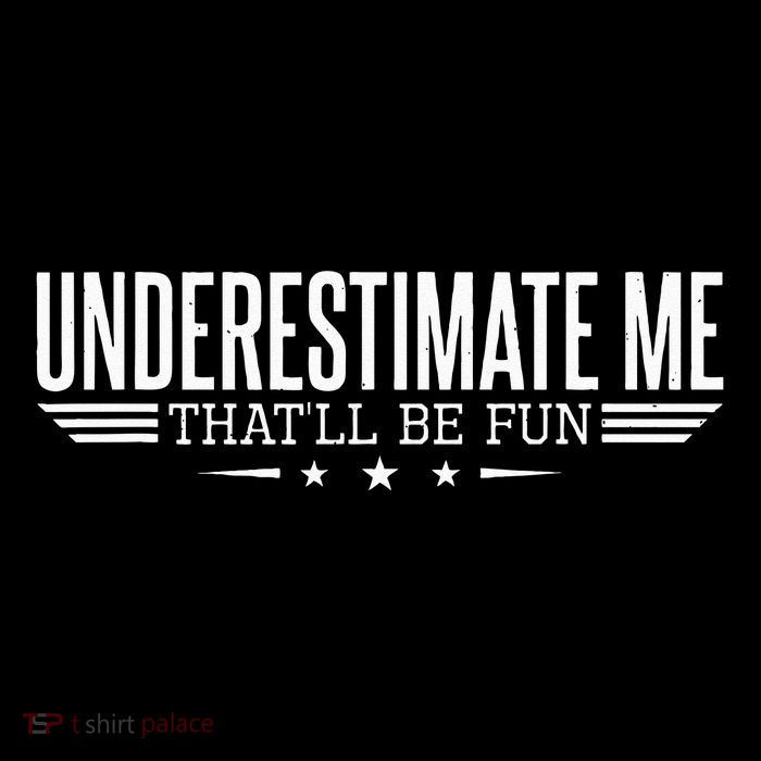 Underestimate Me That'll Be Fun Proud Flexfit Unipanel Trucker Cap