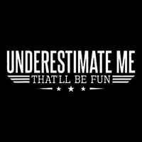 Underestimate Me That'll Be Fun Proud Sustainable Bucket Hat