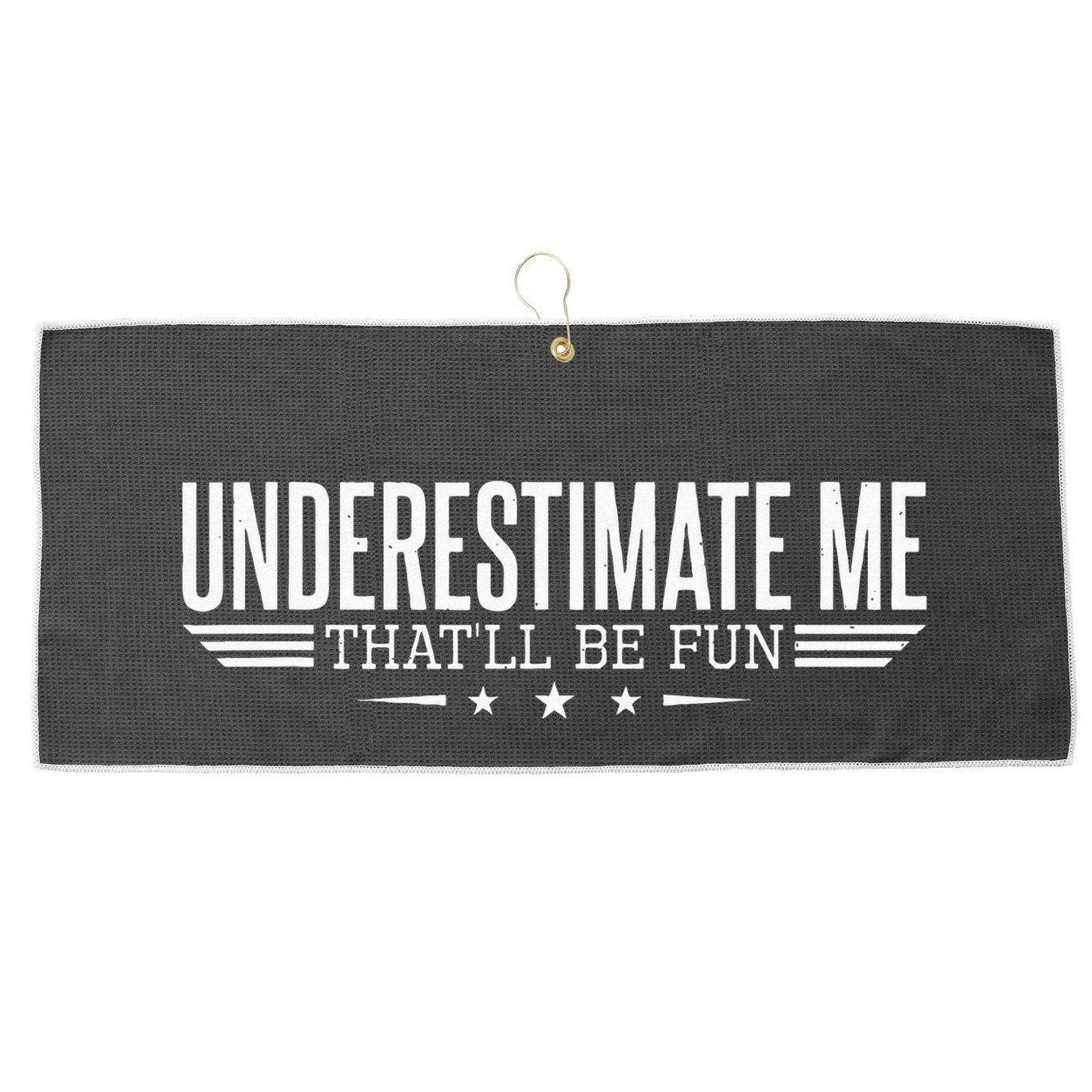 Underestimate Me That'll Be Fun Proud Large Microfiber Waffle Golf Towel