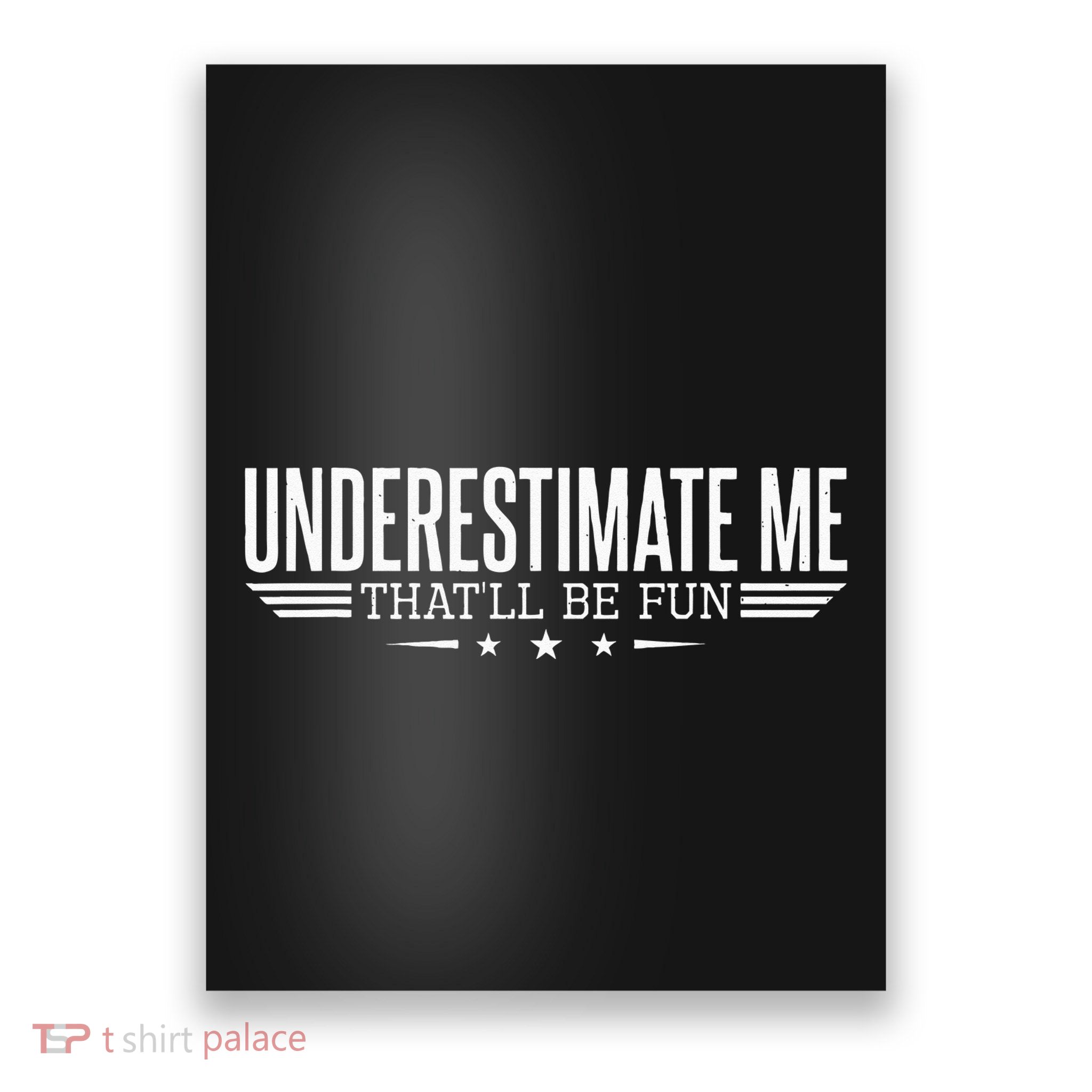 Underestimate Me That'll Be Fun Proud Poster