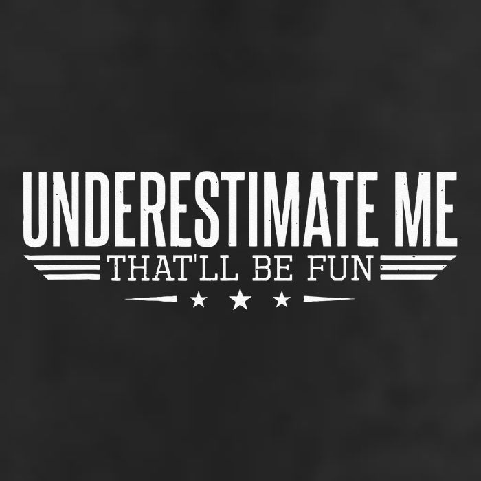 Underestimate Me That'll Be Fun Proud Golf Towel