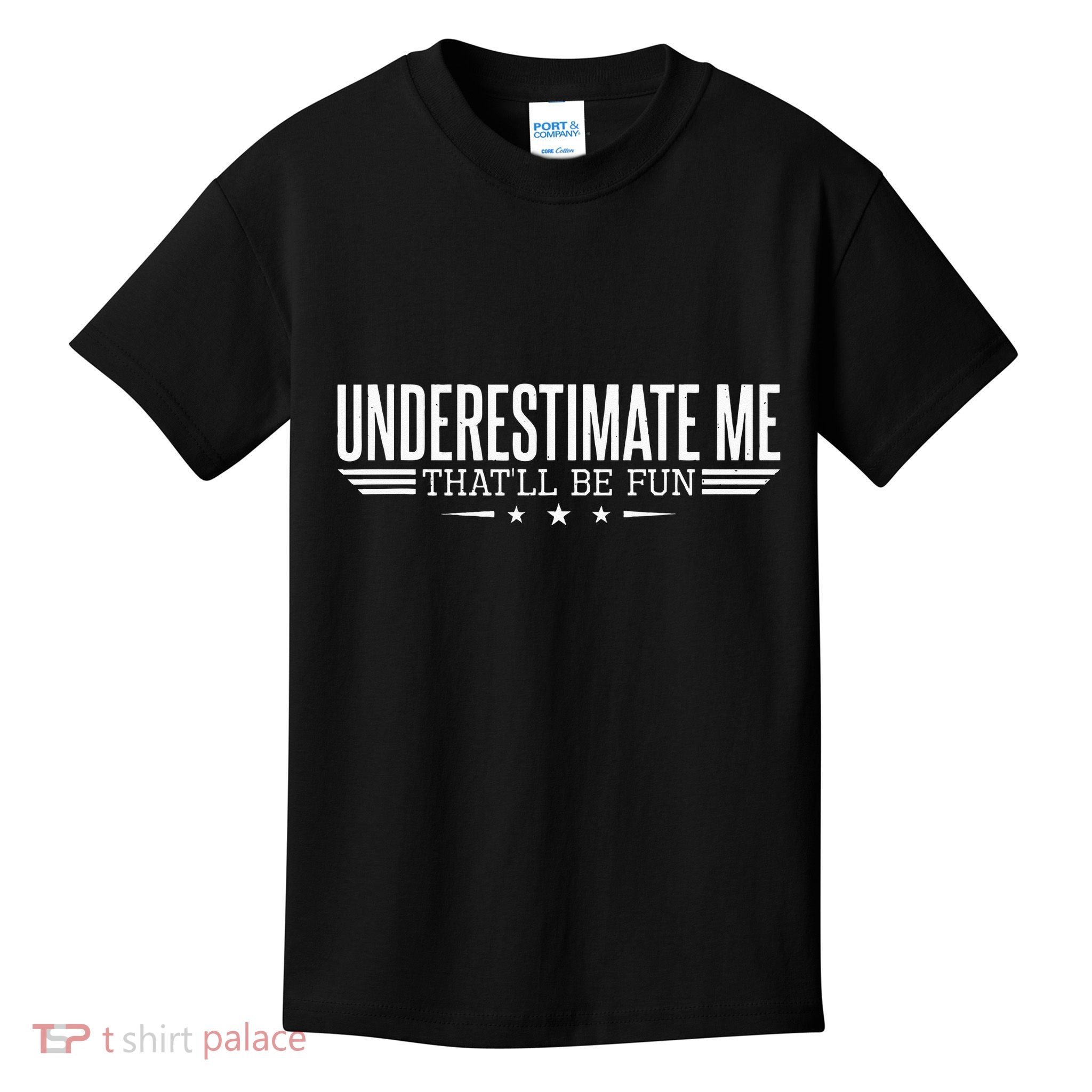 Underestimate Me That'll Be Fun Proud Kids T-Shirt