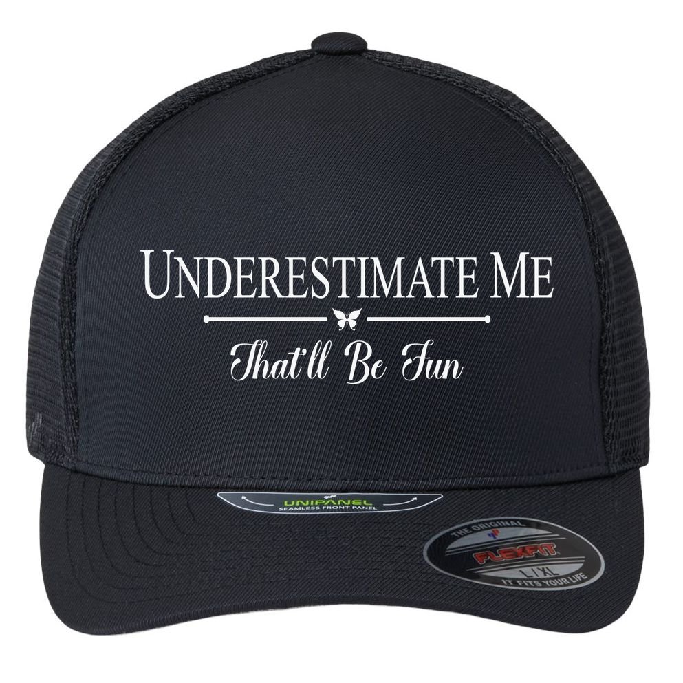 Underestimate Me That’ll Be Fun Fathers Day Flexfit Unipanel Trucker Cap