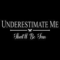Underestimate Me That’ll Be Fun Fathers Day 16 in Basic Backpack
