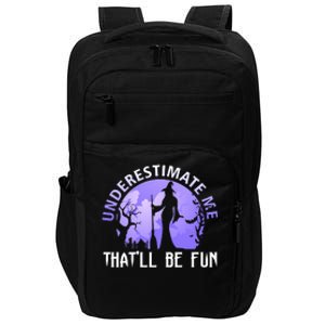 Underestimate Me Thatll Be Fun Funny Halloween Witch Sarcastic Quote Impact Tech Backpack