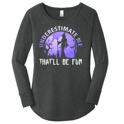 Underestimate Me Thatll Be Fun Funny Halloween Witch Sarcastic Quote Women's Perfect Tri Tunic Long Sleeve Shirt