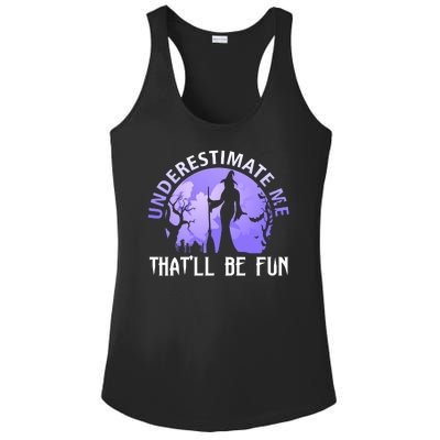 Underestimate Me Thatll Be Fun Funny Halloween Witch Sarcastic Quote Ladies PosiCharge Competitor Racerback Tank