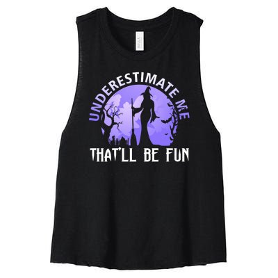 Underestimate Me Thatll Be Fun Funny Halloween Witch Sarcastic Quote Women's Racerback Cropped Tank