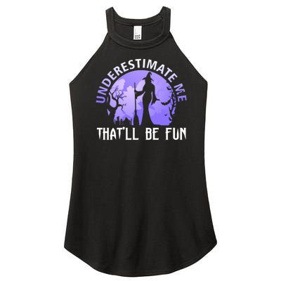 Underestimate Me Thatll Be Fun Funny Halloween Witch Sarcastic Quote Women’s Perfect Tri Rocker Tank