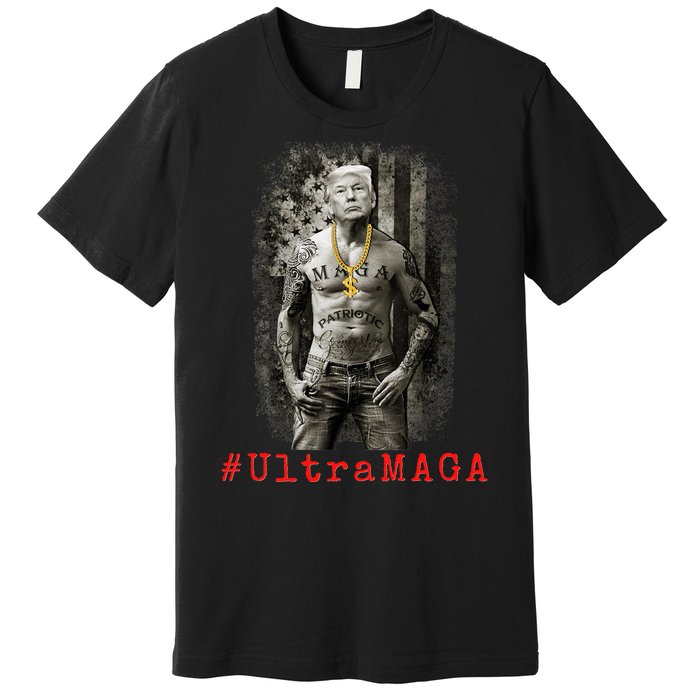 Ultra MAGA Trump The Great MAGA King Funny Gangster Premium T-Shirt