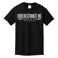 Underestimate Me Thatll Be Fun Proud Men And Women Kids T-Shirt