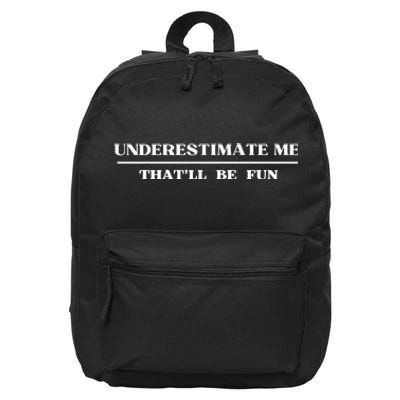 Underestimate Me That'll Be Fun Funny 16 in Basic Backpack