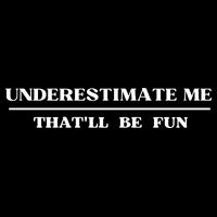 Underestimate Me That'll Be Fun Funny 16 in Basic Backpack