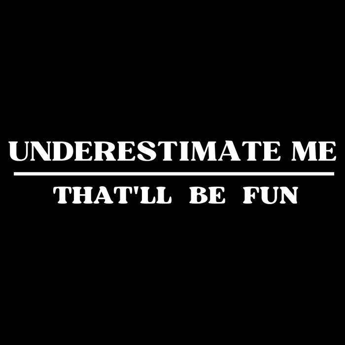 Underestimate Me That'll Be Fun Funny 16 in Basic Backpack