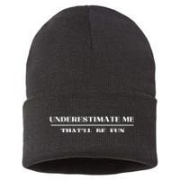 Underestimate Me That'll Be Fun Funny Sustainable Knit Beanie