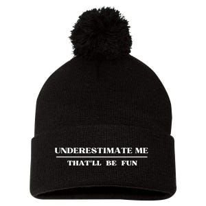 Underestimate Me That'll Be Fun Funny Pom Pom 12in Knit Beanie