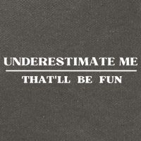 Underestimate Me That'll Be Fun Funny Cotton Canvas Backpack
