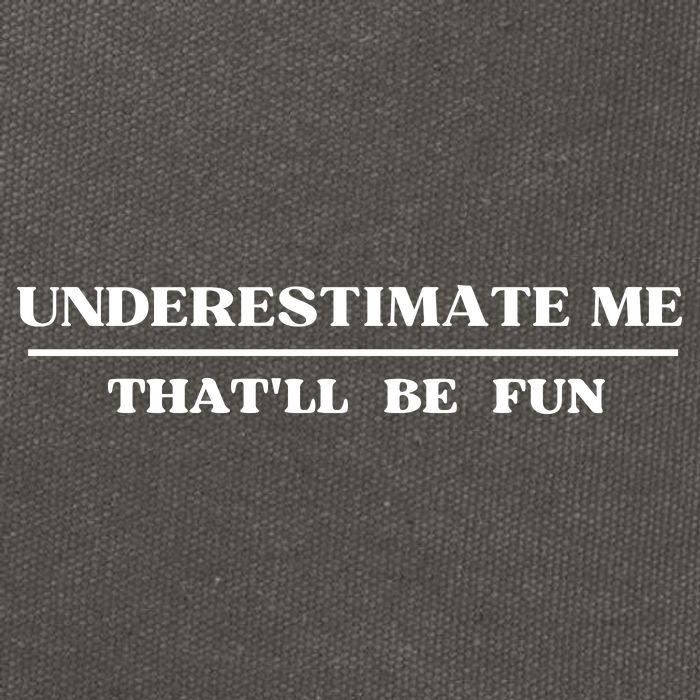 Underestimate Me That'll Be Fun Funny Cotton Canvas Backpack