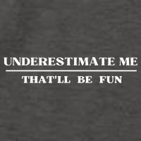 Underestimate Me That'll Be Fun Funny Vector Backpack