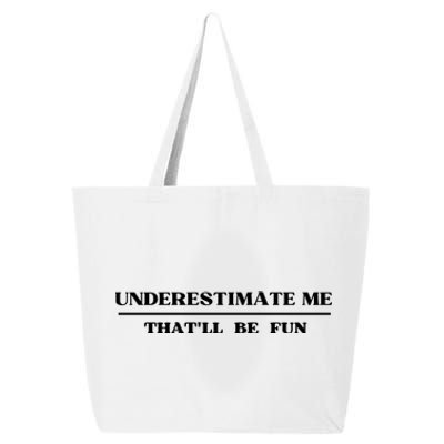 Underestimate Me That'll Be Fun Funny 25L Jumbo Tote