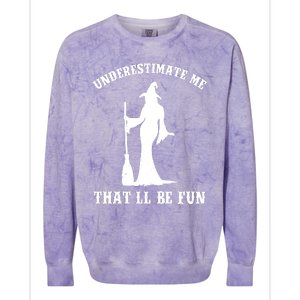 Underestimate Me ThatLl Be Fun Funny Witch Halloween Colorblast Crewneck Sweatshirt