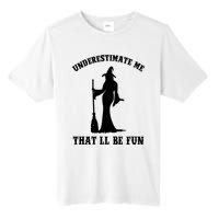 Underestimate Me ThatLl Be Fun Funny Witch Halloween Tall Fusion ChromaSoft Performance T-Shirt