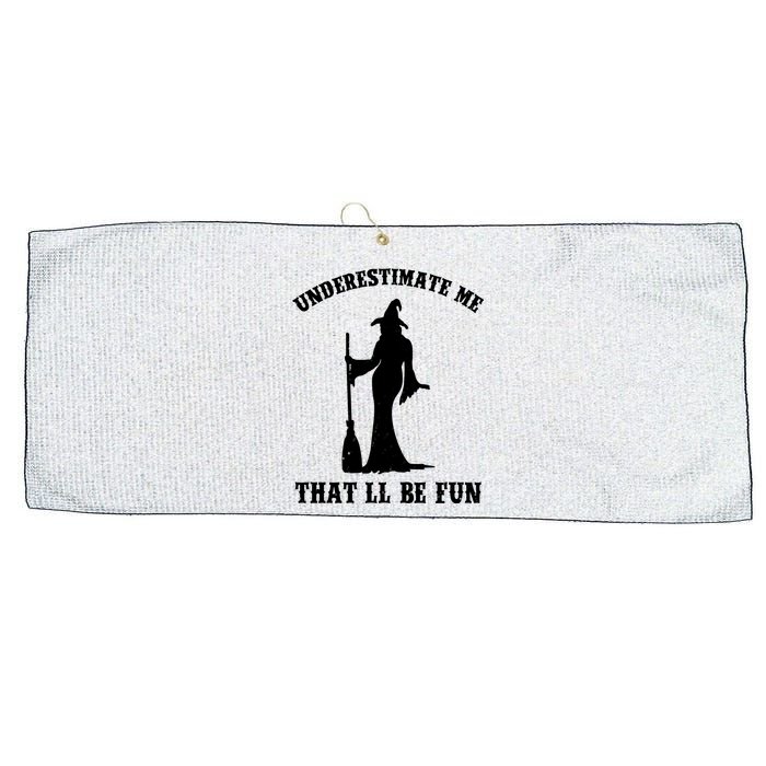 Underestimate Me ThatLl Be Fun Funny Witch Halloween Large Microfiber Waffle Golf Towel