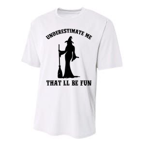 Underestimate Me ThatLl Be Fun Funny Witch Halloween Performance Sprint T-Shirt