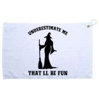 Underestimate Me ThatLl Be Fun Funny Witch Halloween Grommeted Golf Towel