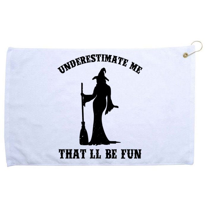 Underestimate Me ThatLl Be Fun Funny Witch Halloween Grommeted Golf Towel